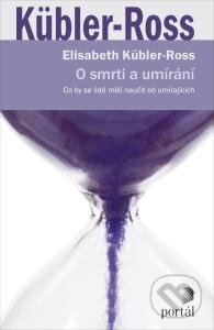 Kniha: O smrti a umírání (Elisabeth Kübler-Ross). Portál, 2015 Kniha: O smrti a umírání (Elisabeth Kübler-Ross). Portál, 2015