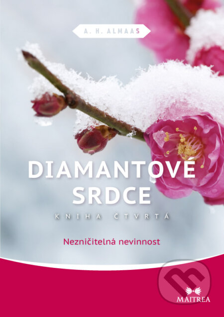 Kniha: Diamantové srdce 4: Nezničitelná nevinnost (A.H. Almaas). Maitrea, 2015 Kniha: Diamantové srdce 4: Nezničitelná nevinnost (A.H. Almaas). Maitrea, 2015
