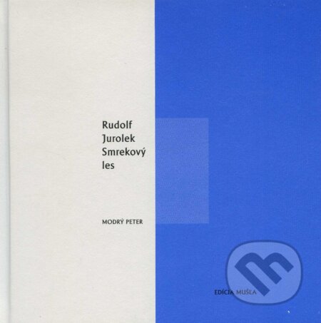 Kniha: Smrekový les (Rudolf Jurolek). Modrý Peter, 2009 Kniha: Smrekový les (Rudolf Jurolek). Modrý Peter, 2009