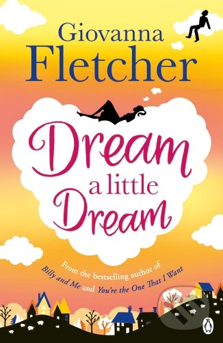 Kniha: Dream a little Dream (Giovanna Fletcher). Penguin Books, 2015 Kniha: Dream a little Dream (Giovanna Fletcher). Penguin Books, 2015