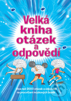 Kniha: Velká kniha otázek a odpovědí (Svojtka&Co.). Svojtka&Co., 2015 Kniha: Velká kniha otázek a odpovědí (Svojtka&Co.). Svojtka&Co., 2015