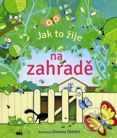 Kniha: Jak to žije na zahradě (Svojtka&Co.). Svojtka&Co., 2015 Kniha: Jak to žije na zahradě (Svojtka&Co.). Svojtka&Co., 2015