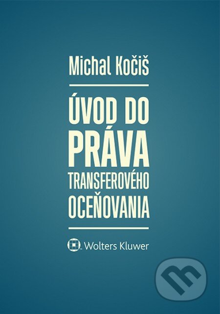 Kniha: Úvod do práva transferového oceňovania (Michal Kočiš). Wolters Kluwer, 2015 Kniha: Úvod do práva transferového oceňovania (Michal Kočiš). Wolters Kluwer, 2015
