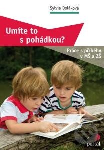 Kniha: Umíte to s pohádkou? (Sylvie Doláková). Portál, 2015 Kniha: Umíte to s pohádkou? (Sylvie Doláková). Portál, 2015