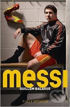 Kniha: Messi (Guillem Balague). Orion, 2014 Kniha: Messi (Guillem Balague). Orion, 2014