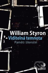 Kniha: Viditelná temnota (William Styron). Portál, 2015 Kniha: Viditelná temnota (William Styron). Portál, 2015