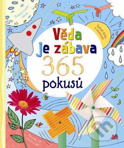 Kniha: Věda je zábava - 365 pokusů (Svojtka&Co.). Svojtka&Co., 2015 Kniha: Věda je zábava - 365 pokusů (Svojtka&Co.). Svojtka&Co., 2015