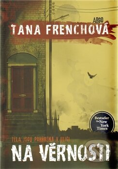 Kniha: Na Věrnosti (Tana French). Argo, 2012 Kniha: Na Věrnosti (Tana French). Argo, 2012