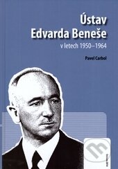 Kniha: Ústav Edvarda Beneše v letech 1950-1964 (Pavel Carbol). Ostravská univerzita, 2015 Kniha: Ústav Edvarda Beneše v letech 1950-1964 (Pavel Carbol). Ostravská univerzita, 2015