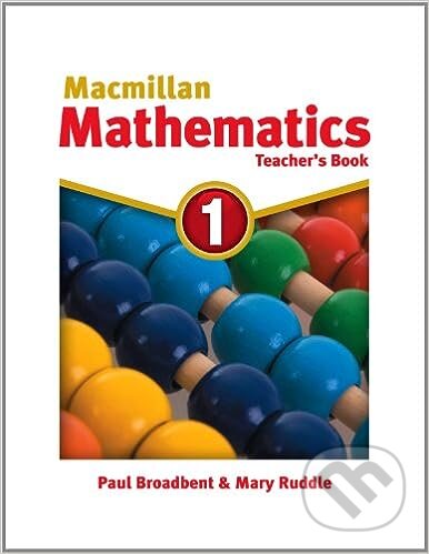Kniha: Macmillan Mathematics 1: Teacher's Book (Paul Broadbent a Mary Ruddle). MacMillan Kniha: Macmillan Mathematics 1: Teacher's Book (Paul Broadbent a Mary Ruddle). MacMillan