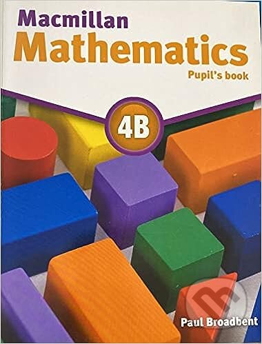 Kniha: Macmillan Mathematics 4B: Pupil's Book (Paul Broadbent). MacMillan Kniha: Macmillan Mathematics 4B: Pupil's Book (Paul Broadbent). MacMillan