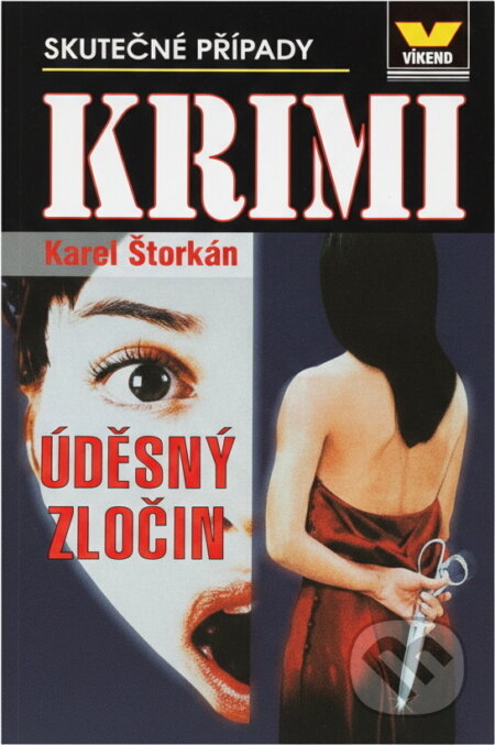 Kniha: Úděsný zločin : skutečné kriminální případy (Karel Štorkán). Víkend, 2007 Kniha: Úděsný zločin : skutečné kriminální případy (Karel Štorkán). Víkend, 2007