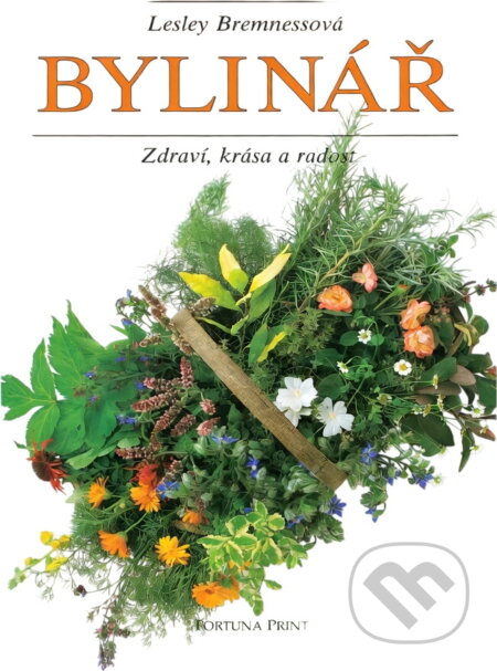 Kniha: Bylinář : Zdraví, krása a radost (Lesley Bremness). Fortuna Print, 1994 Kniha: Bylinář : Zdraví, krása a radost (Lesley Bremness). Fortuna Print, 1994