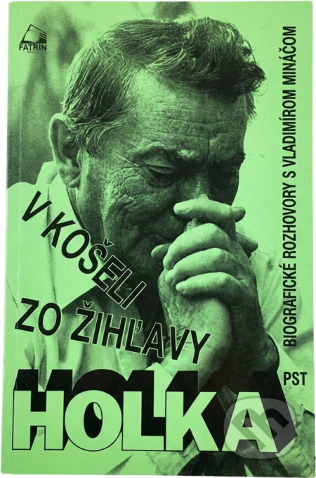 Kniha: V košeli zo žihľavy : biografické rozhovory s Vladimírom Mináčom (Peter Holka). , 1992 Kniha: V košeli zo žihľavy : biografické rozhovory s Vladimírom Mináčom (Peter Holka). , 1992