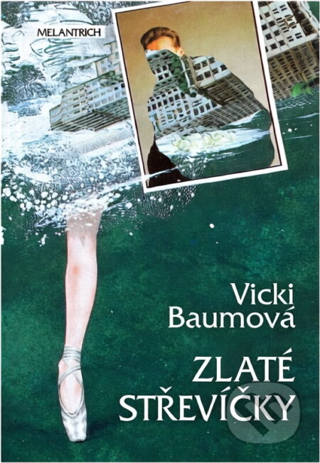 Kniha: Zlaté střevíčky : Román primabaleríny (Vicki Baum). Melantrich, 1993 Kniha: Zlaté střevíčky : Román primabaleríny (Vicki Baum). Melantrich, 1993