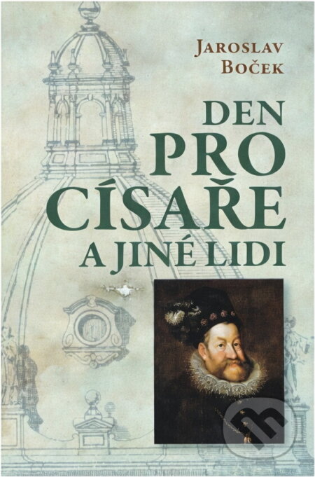 Kniha: Den pro císaře a jiné lidi (Jaroslav Boček). Československý spisovatel, 2015 Kniha: Den pro císaře a jiné lidi (Jaroslav Boček). Československý spisovatel, 2015