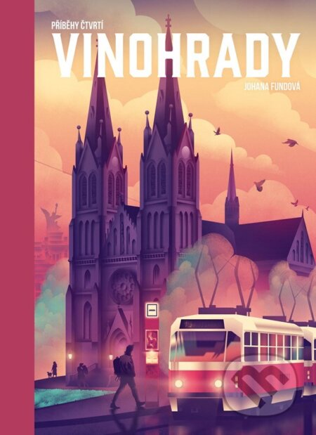 Kniha: Příběhy čtvrtí: Vinohrady (Johana Fundová). CPRESS, 2023 Kniha: Příběhy čtvrtí: Vinohrady (Johana Fundová). CPRESS, 2023