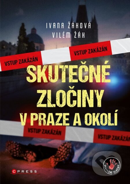 Kniha: Skutečné zločiny v Praze a okolí (Ivana Žáková a Vilém Žák). CPRESS, 2023 Kniha: Skutečné zločiny v Praze a okolí (Ivana Žáková a Vilém Žák). CPRESS, 2023