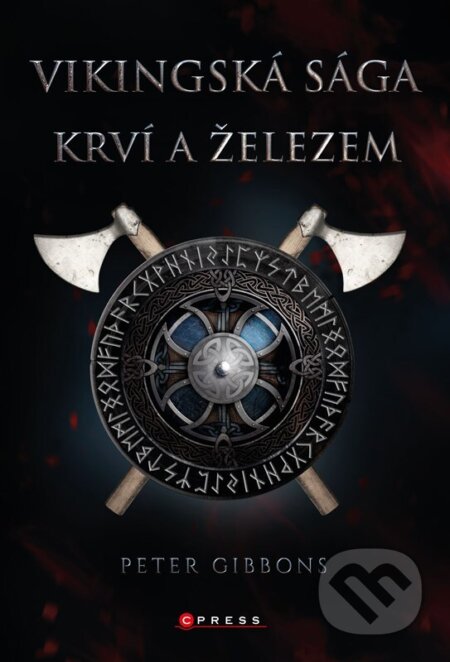 Kniha: Vikingská sága: Krví a železem (Peter Gibbons). CPRESS, 2023 Kniha: Vikingská sága: Krví a železem (Peter Gibbons). CPRESS, 2023