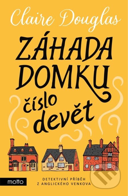 Kniha: Záhada domku číslo devět (Claire Douglas). Motto, 2023 Kniha: Záhada domku číslo devět (Claire Douglas). Motto, 2023