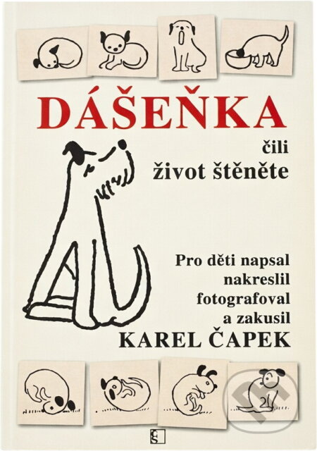 Kniha: Dášeňka, čili, Život štěněte (Karel Čapek). Československý spisovatel, 2011 Kniha: Dášeňka, čili, Život štěněte (Karel Čapek). Československý spisovatel, 2011