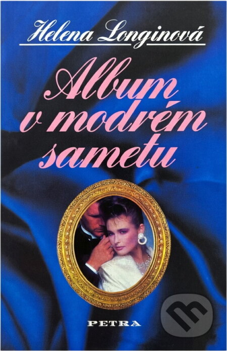 Kniha: Album v modrém sametu : román pro ženy (Helena Longinová). Petra, 1997 Kniha: Album v modrém sametu : román pro ženy (Helena Longinová). Petra, 1997
