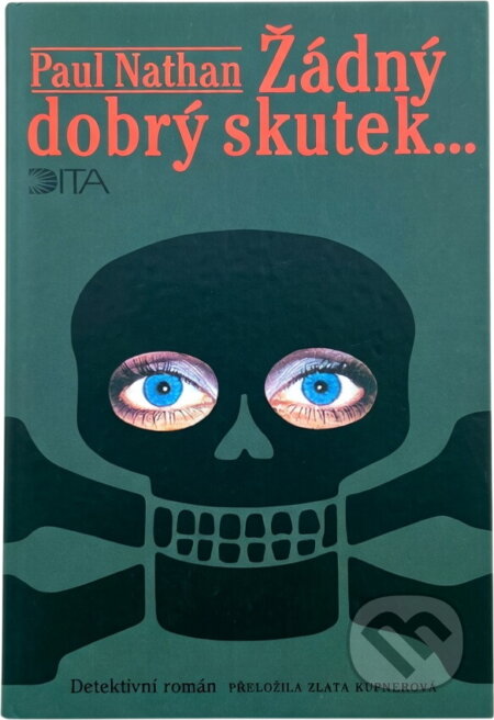 Kniha: Žádný dobrý skutek- (Paul Nathan). Dita, 1994 Kniha: Žádný dobrý skutek- (Paul Nathan). Dita, 1994