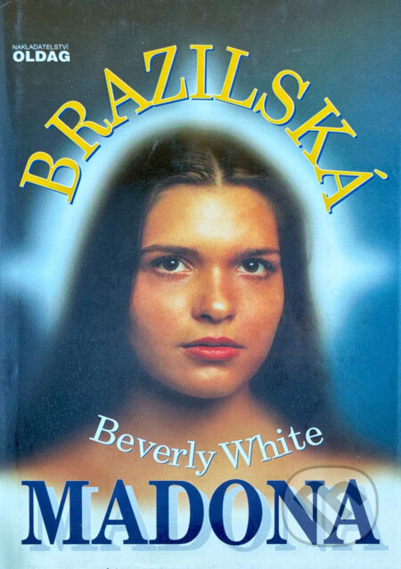 Kniha: Brazilská Madona (Beverly White). OLDAG, 1994 Kniha: Brazilská Madona (Beverly White). OLDAG, 1994