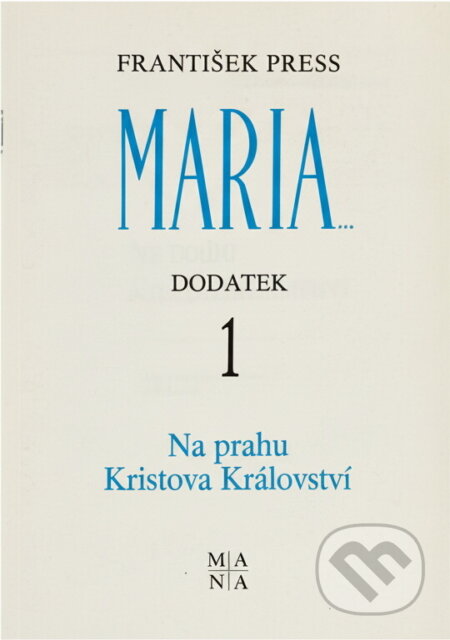 Kniha: Na prahu Kristova království : První dodatek k publ. Maria.. (František Press). , 1992 Kniha: Na prahu Kristova království : První dodatek k publ. Maria.. (František Press). , 1992