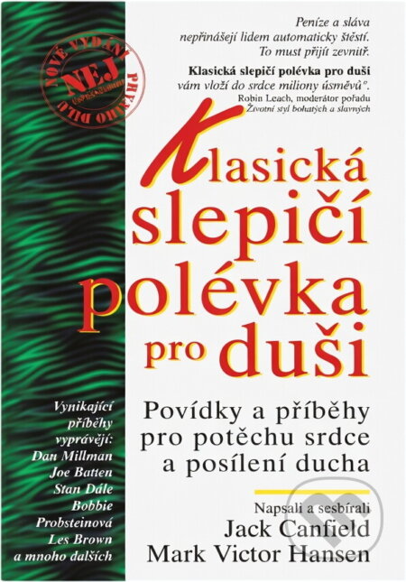 Kniha: Klasická slepičí polévka pro duši : povídky a příběhy pro potěchu srdce a posílení ducha (Jack Canfield a Mark Victor Hansen). Columbus, 2001 Kniha: Klasická slepičí polévka pro duši : povídky a příběhy pro potěchu srdce a posílení ducha (Jack Canfield a Mark Victor Hansen). Columbus, 2001