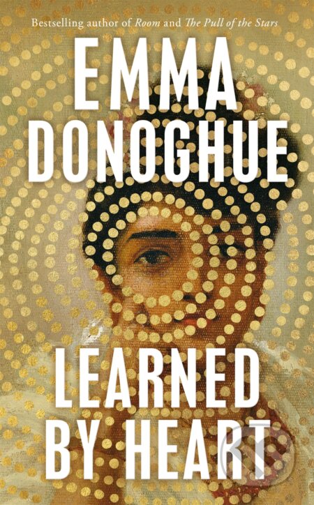 Kniha: Learned By Heart (Emma Donoghue). Picador, 2023 Kniha: Learned By Heart (Emma Donoghue). Picador, 2023