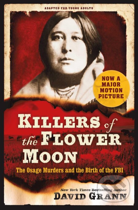 Kniha: Killers of the Flower Moon: Adapted for Young Adults (David Grann). Simon & Schuster, 2023 Kniha: Killers of the Flower Moon: Adapted for Young Adults (David Grann). Simon & Schuster, 2023