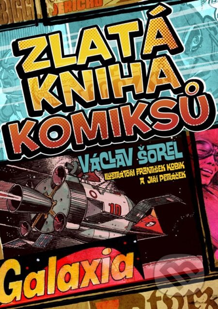 Kniha: Zlatá kniha komiksů (Václav Šorel). XYZ, 2023 Kniha: Zlatá kniha komiksů (Václav Šorel). XYZ, 2023