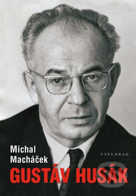 Kniha: Gustáv Husák (Michal Macháček). Vyšehrad, 2023 Kniha: Gustáv Husák (Michal Macháček). Vyšehrad, 2023