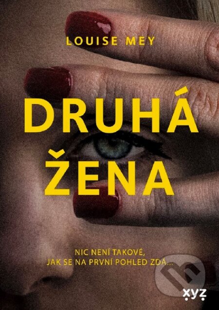 Kniha: Druhá žena (Louise Mey). XYZ, 2023 Kniha: Druhá žena (Louise Mey). XYZ, 2023