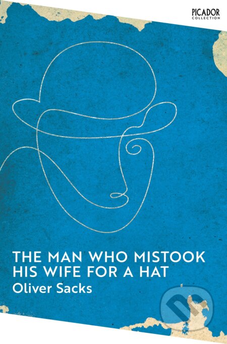 Kniha: The Man Who Mistook His Wife for a Hat (Oliver Sacks). Picador, 2022 Kniha: The Man Who Mistook His Wife for a Hat (Oliver Sacks). Picador, 2022