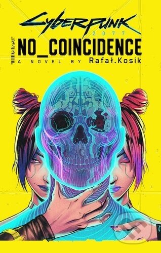 Kniha: Cyberpunk 2077: No Coincidence (Rafal Kosik). Little, Brown, 2023 Kniha: Cyberpunk 2077: No Coincidence (Rafal Kosik). Little, Brown, 2023