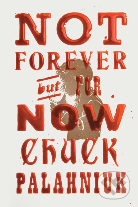 Not Forever, But For Now - Chuck Palahniuk, Simon & Schuster, 2023