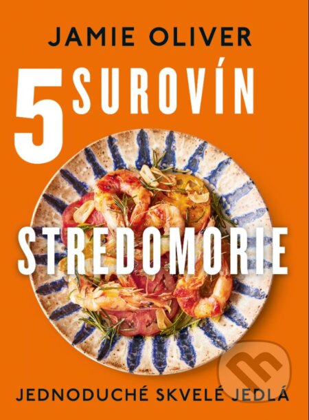 Kniha: 5 surovín: Stredomorie (Jamie Oliver). Slovart, 2023 Kniha: 5 surovín: Stredomorie (Jamie Oliver). Slovart, 2023