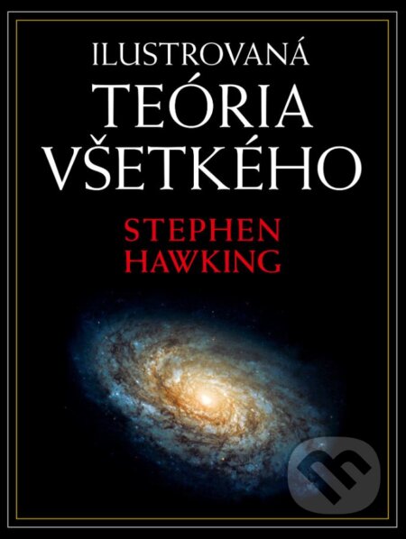 Kniha: Ilustrovaná teória všetkého (Stephen Hawking). Slovart, 2024 Kniha: Ilustrovaná teória všetkého (Stephen Hawking). Slovart, 2024