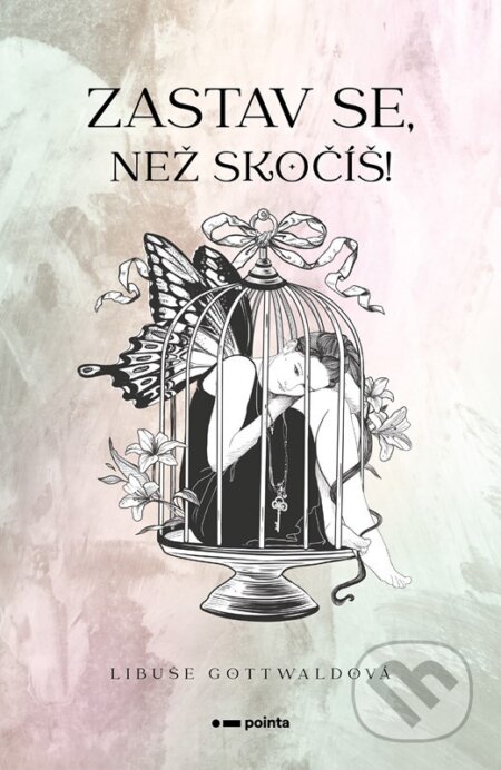 Kniha: Zastav se, než skočíš! (Libuše Gottwaldová). Pointa, 2023 Kniha: Zastav se, než skočíš! (Libuše Gottwaldová). Pointa, 2023