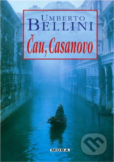 Kniha: Čau, Casanovo (Umberto Bellini). Moba, 2001 Kniha: Čau, Casanovo (Umberto Bellini). Moba, 2001