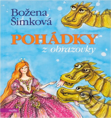 Kniha: Pohádky z obrazovky (Božena Šimková). Motto, 2006 Kniha: Pohádky z obrazovky (Božena Šimková). Motto, 2006