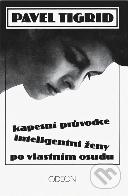 Kniha: Kapesní průvodce inteligentní ženy po vlastním osudu (Pavel Tigrid). Odeon, 1990 Kniha: Kapesní průvodce inteligentní ženy po vlastním osudu (Pavel Tigrid). Odeon, 1990