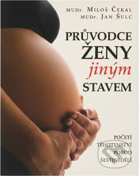 Kniha: Průvodce ženy jiným stavem (Jan Šulc a Miloš Čekal). Československý spisovatel, 2010 Kniha: Průvodce ženy jiným stavem (Jan Šulc a Miloš Čekal). Československý spisovatel, 2010