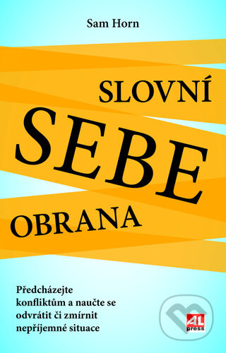 Kniha: Slovní sebeobrana (Sam Horn). Alpress, 2023 Kniha: Slovní sebeobrana (Sam Horn). Alpress, 2023
