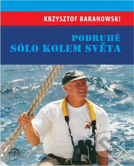 Kniha: Podruhé sólo kolem světa (Krzysztof Baranowski). , 2010 Kniha: Podruhé sólo kolem světa (Krzysztof Baranowski). , 2010