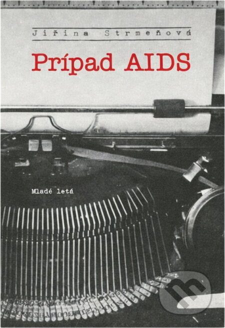 Kniha: Prípad AIDS (Jiřina Strmeňová). Mladé letá, 1989 Kniha: Prípad AIDS (Jiřina Strmeňová). Mladé letá, 1989