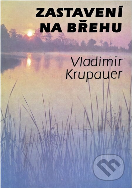 Kniha: Zastavení na břehu (Vladimír Krupauer). , 1988 Kniha: Zastavení na břehu (Vladimír Krupauer). , 1988