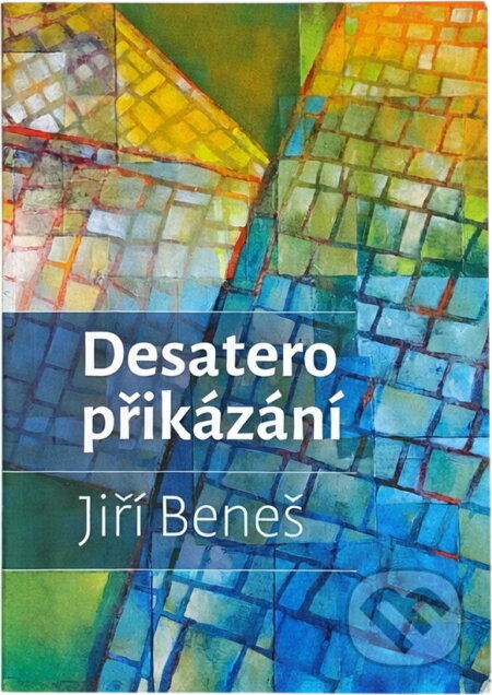 Kniha: Desatero přikázání (Jiří Beneš). , 2020 Kniha: Desatero přikázání (Jiří Beneš). , 2020